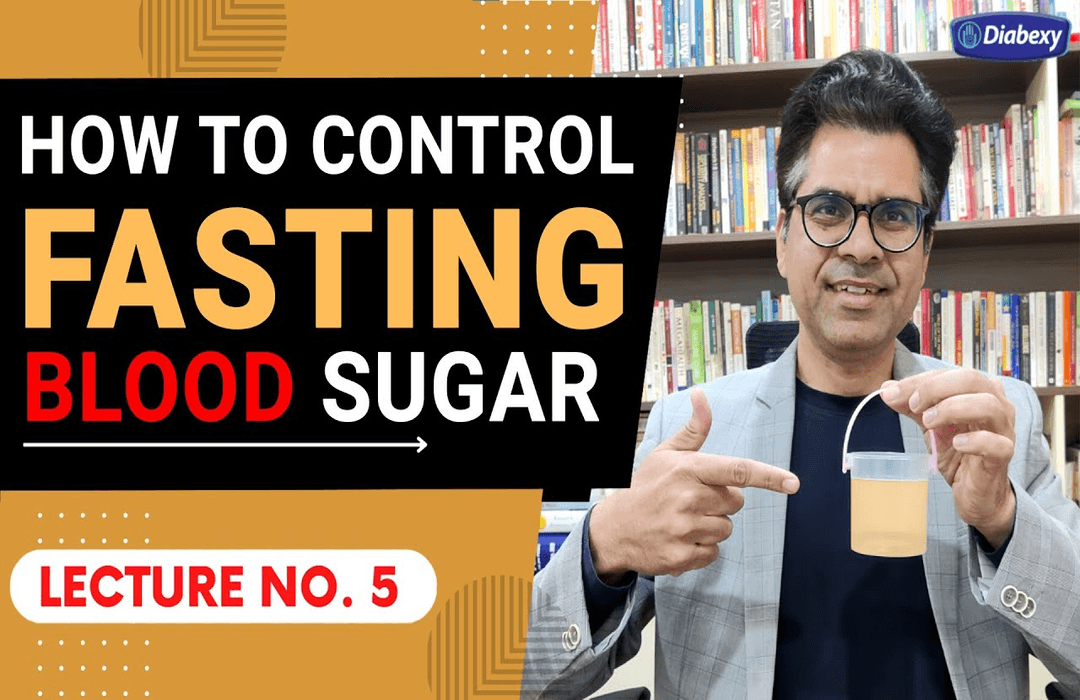 Lecture 5 | How to Control Fasting Blood Sugar - Diabexy